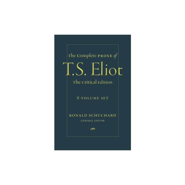 The Complete Prose of T. S. Eliot The Critical Edition 8-Volume Set, T. S. Eliot