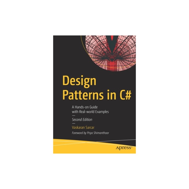 Design Patterns in C# A Hands-On Guide with Real-World Examples, Vaskaran Sarcar