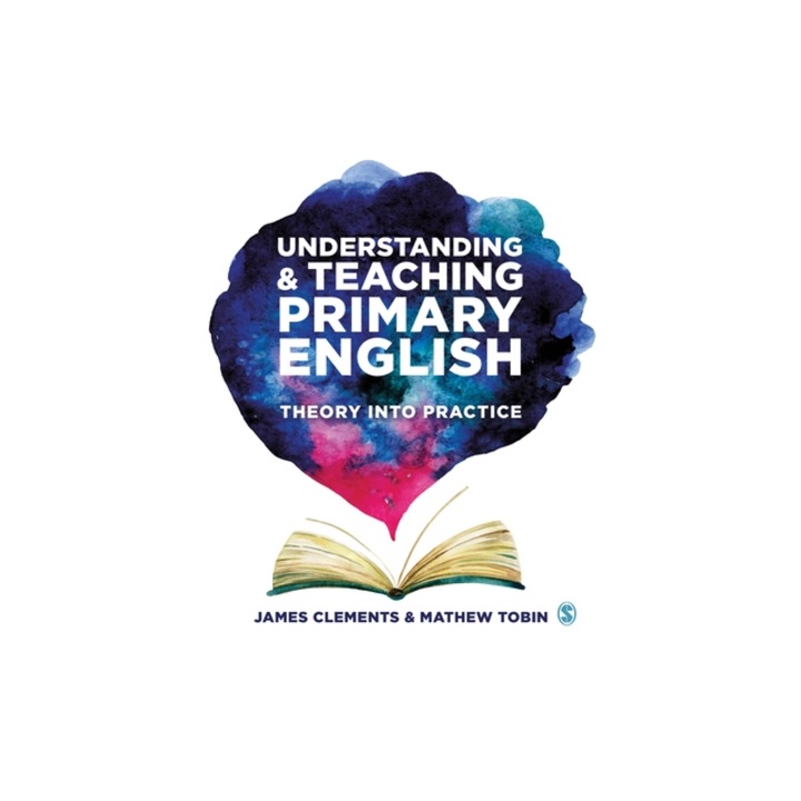 Understanding and Teaching Primary English Theory Into Practice, James Clements