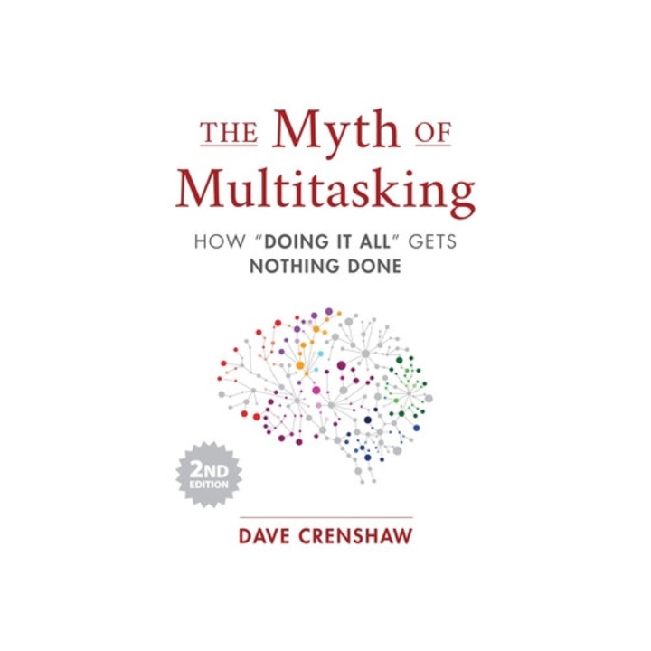 The Myth of Multitasking, Second Edition How "doing It All" Gets Nothing Done, Dave Crenshaw