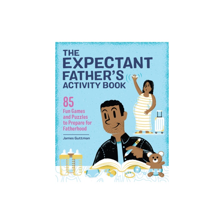 The Expectant Father's Activity Book 85 Fun Games and Puzzles to Prepare for Fatherhood, James Guttman