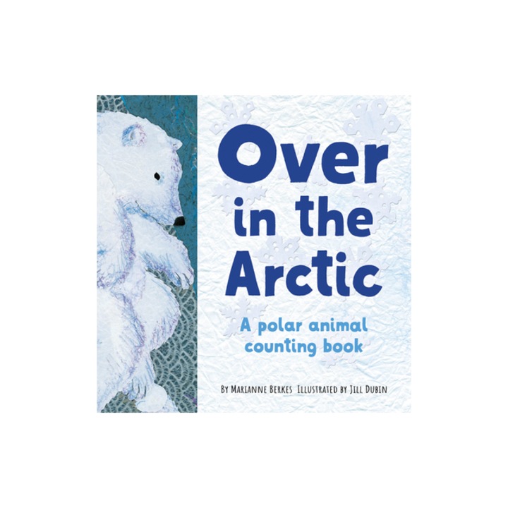 Over in the Arctic A Polar Baby Animal Counting Book, Marianne Berkes