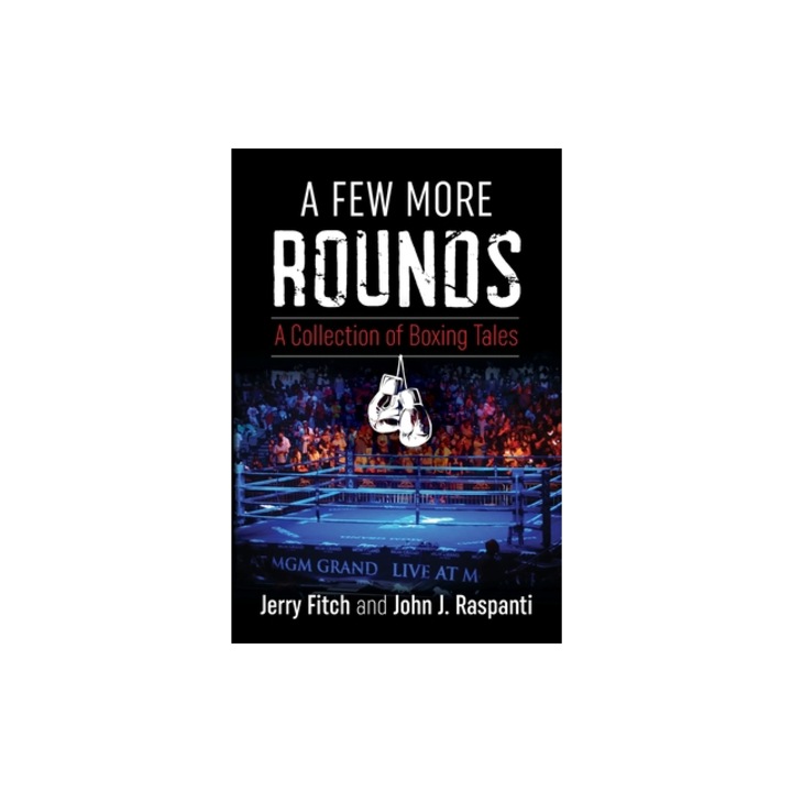 A Few More Rounds A Collection of Boxing Tales, Jerry Fitch