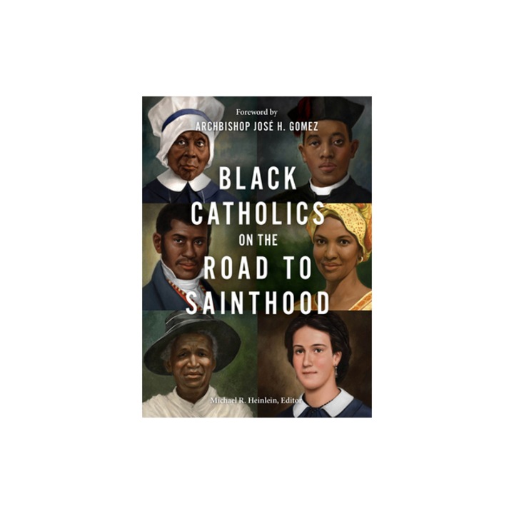 Black Catholics on the Road to Sainthood, Michael R. Heinlein
