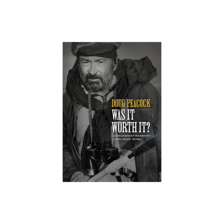 Was It Worth It?, Doug Peacock