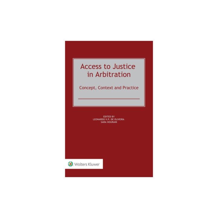 Access to Justice in Arbitration Concept, Context and Practice, Leonardo de Oliveira
