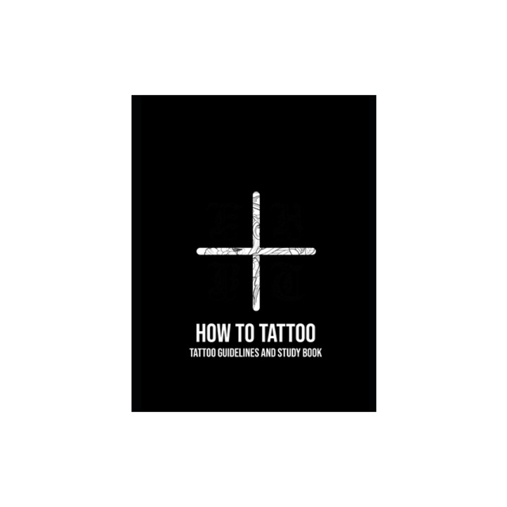 How to Tattoo First Aid for Tattooing, Tesse Sophie Wagenaar