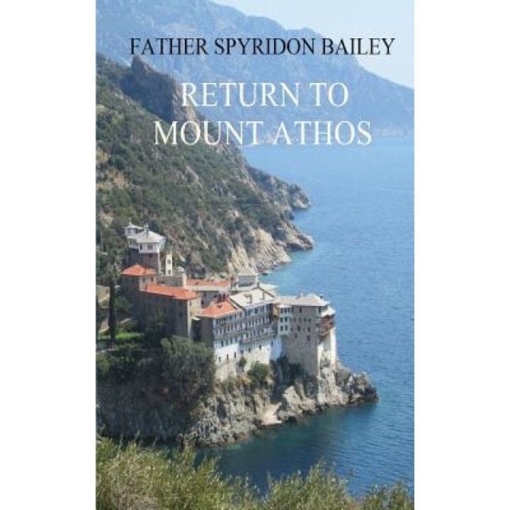 Return to Mount Athos, Father Spyridon Bailey
