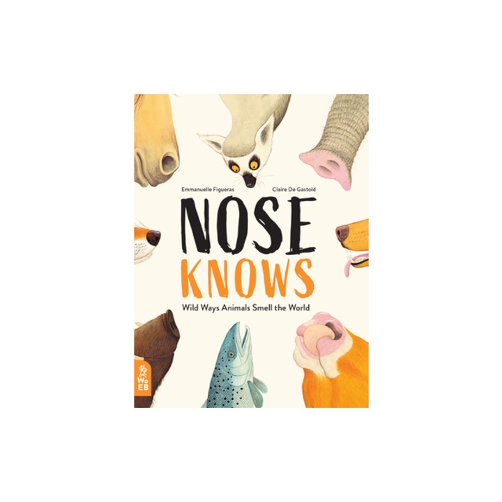 Nose Knows Wild Ways Animals Smell the World, Emmanuelle Figueras