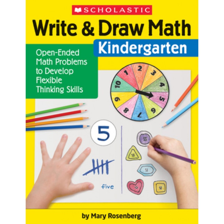 Write & Draw Math: Kindergarten: Open-Ended Math Problems to Develop Flexible Thinking Skills, Mary Rosenberg (Author)