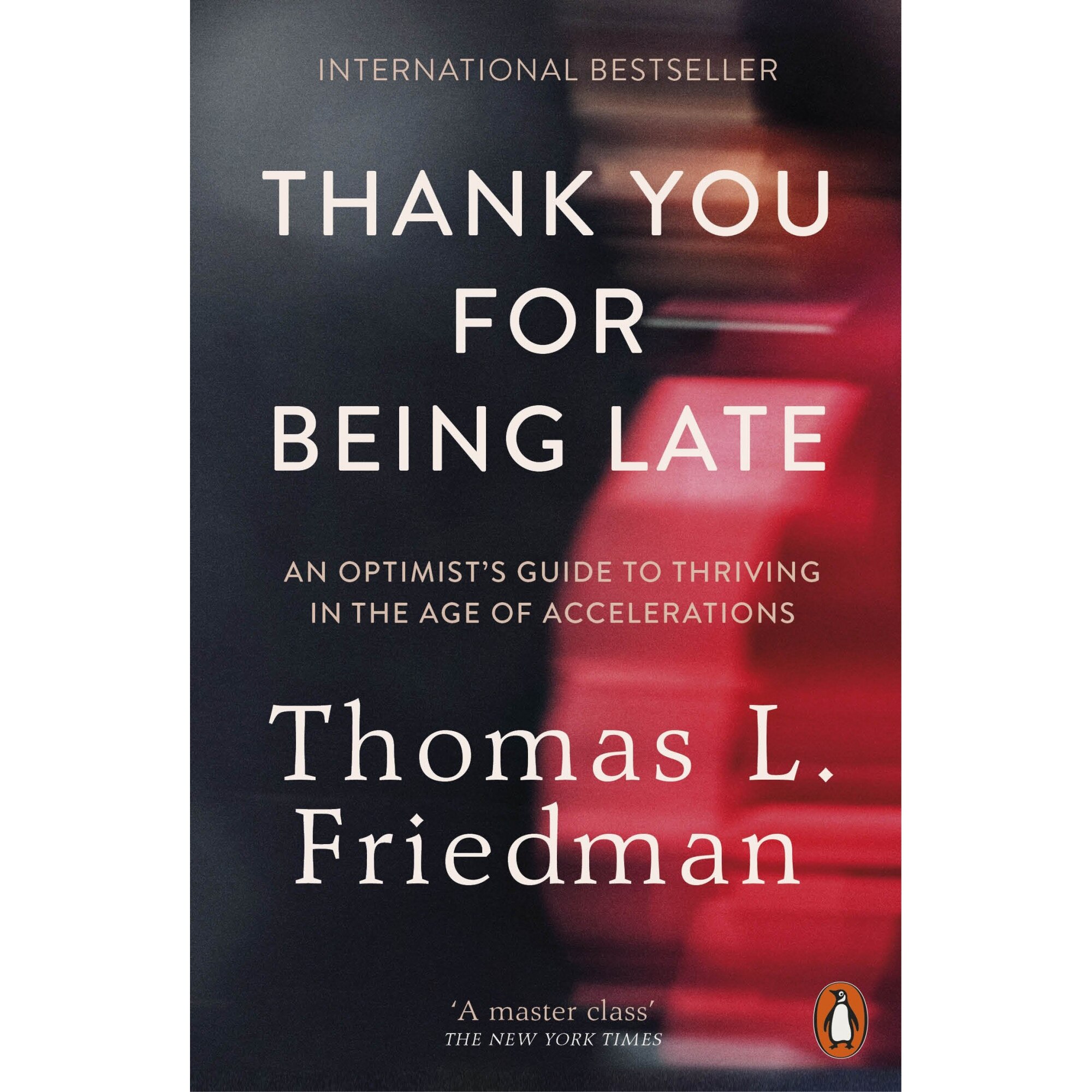 Thank You for Being Late - Thomas L. Friedman