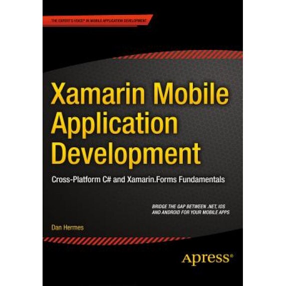 Xamarin Mobile Application Development: Cross-Platform C# and Xamarin.Forms Fundamentals - Daniel Hermes (Author)