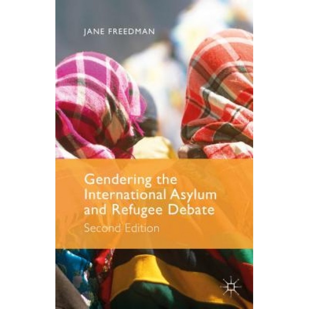 Gendering the International Asylum and Refugee Debate, Jane Freedman (Author)