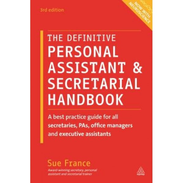 The Definitive Personal Assistant & Secretarial Handbook: A Best Practice Guide for All Secretaries, Pas, Office Managers and Executive Assistants - Sue France (Author)