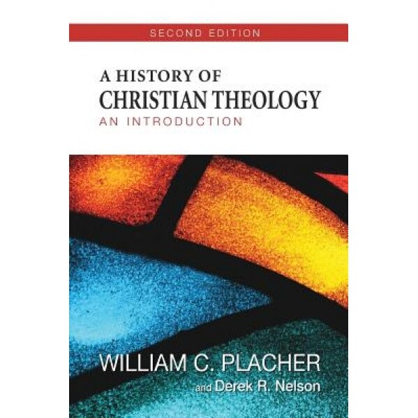A History of Christian Theology: An Introduction, William C. Placher (Author)