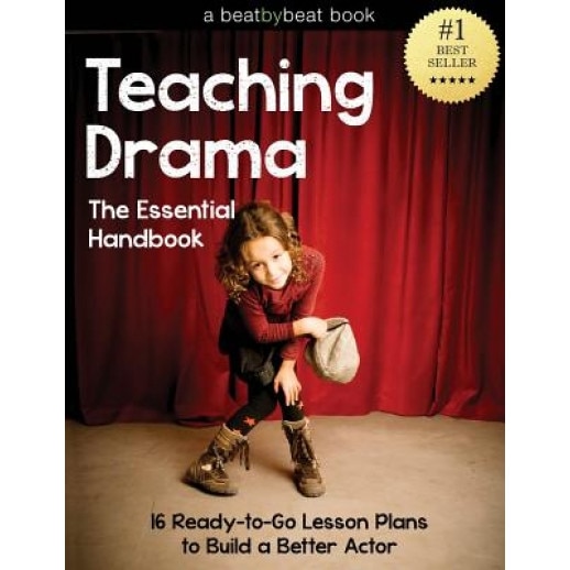 Teaching Drama: The Essential Handbook: 16 Ready-To-Go Lesson Plans to Build a Better Actor, Denver Casado (Author)