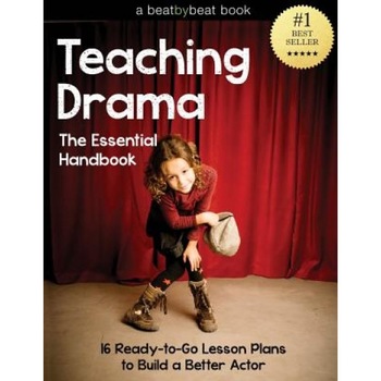 Teaching Drama: The Essential Handbook: 16 Ready-To-Go Lesson Plans to Build a Better Actor, Denver Casado (Author) Teaching Drama: The Essential Handbook: 16 Ready-To-Go Lesson Plans to Build a Better Actor, Denver Casado (Author)