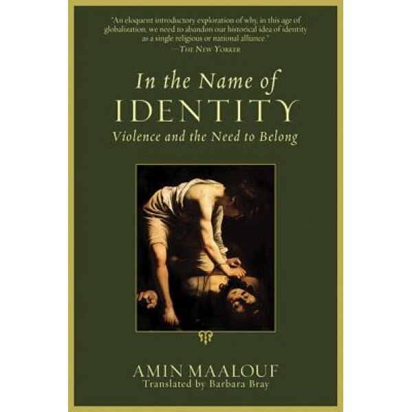 In the Name of Identity: Violence and the Need to Belong, Amin Maalouf (Author)