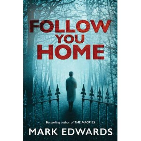 Follow You Home, Mark Edwards (Author)