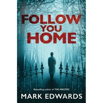 Follow You Home, Mark Edwards (Author) Follow You Home, Mark Edwards (Author)