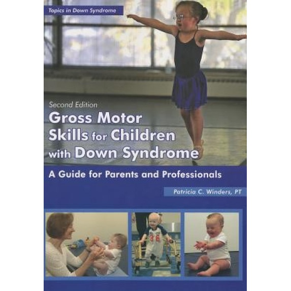 Gross Motor Skills for Children with Down Syndrome: A Guide for Parents and Professionals, Patricia C. Winders (Author)