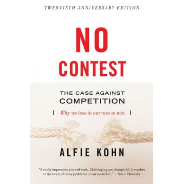 No Contest: The Case Against Competition, Alfie Kohn, Kohn