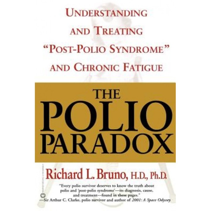 The Polio Paradox: Understanding and Treating "Post-Polio Syndrome" and Chronic Fatigue, H. D. Ph. D. Richard L. Bruno, Richard L. Bruno