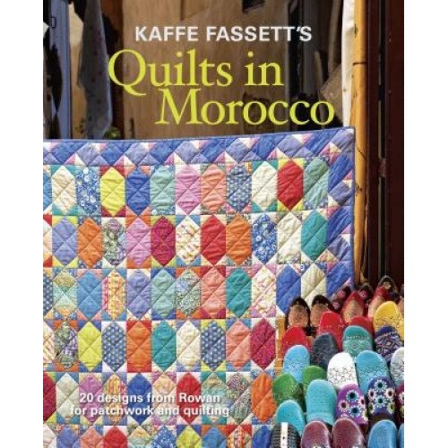 Kaffe Fassett's Quilts in Morocco: 20 Designs from Rowan for Patchwork and Quilting, Kaffe Fassett (Author)