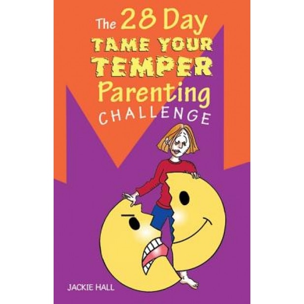 The 28 Day Tame Your Temper Parenting Challenge, Jackie Hall (Author)