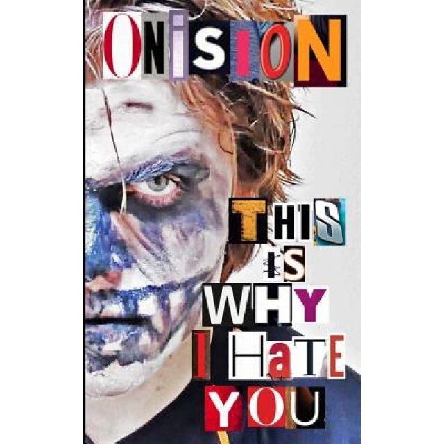 This Is Why I Hate You, Onision (Author)
