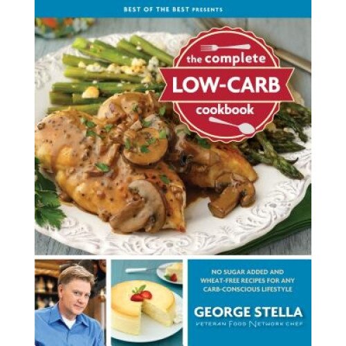 The Complete Low-Carb Cookbook, George Stella (Author)
