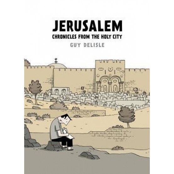 Jerusalem: Chronicles from the Holy City, Guy Delisle (Author)