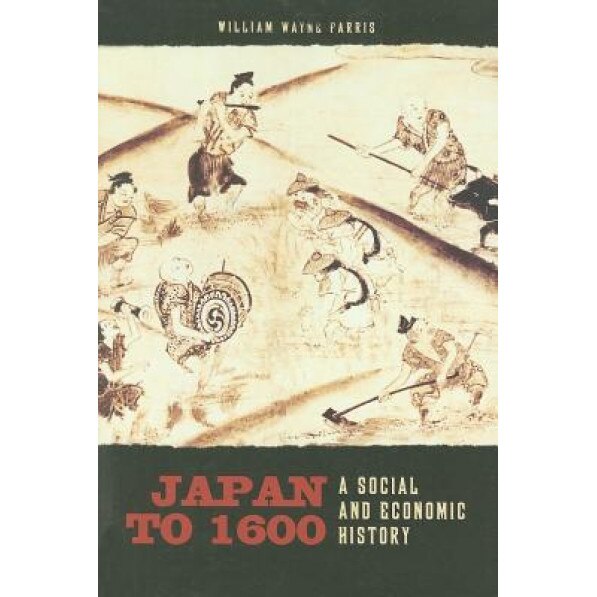 Japan to 1600: A Social and Economic History, William Wayne Farris (Author)