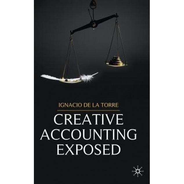 Creative Accounting Exposed - Ignacio De La Torre (Author)