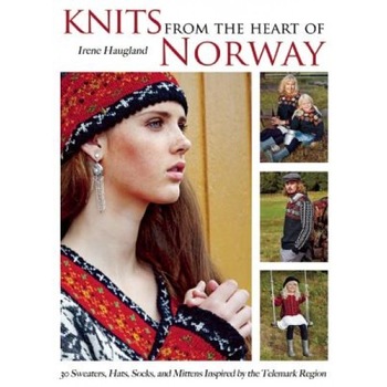 Knits from the Heart of Norway: 30 Sweaters, Hats, Socks, and Mittens Inspired by the Telemark Region, Irene Haugland (Author) Knits from the Heart of Norway: 30 Sweaters, Hats, Socks, and Mittens Inspired by the Telemark Region, Irene Haugland (Author)