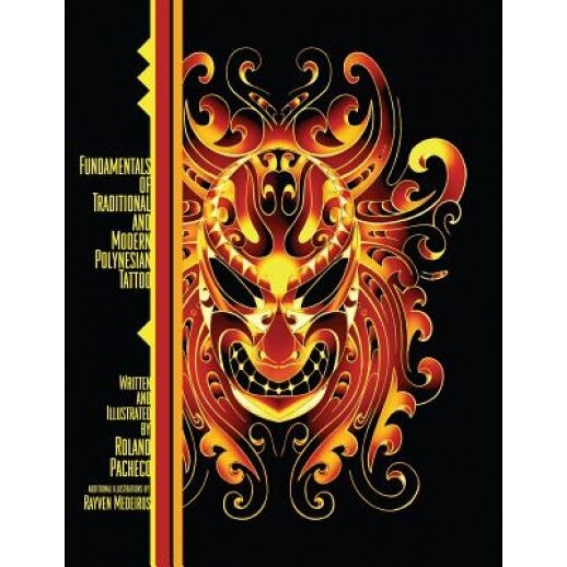 Fundamentals of Traditional and Modern Polynesian Tattoo, Roland Pacheco (Author)