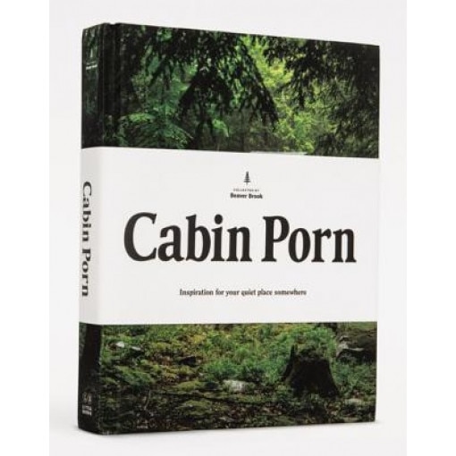 Cabin Porn: Inspiration for Your Quiet Place Somewhere, Zach Klein (Author)