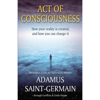 Act of Consciousness: To Be or Not to Be... Enlightened - Adamus Saint-Germain (Author) Act of Consciousness: To Be or Not to Be... Enlightened - Adamus Saint-Germain (Author)