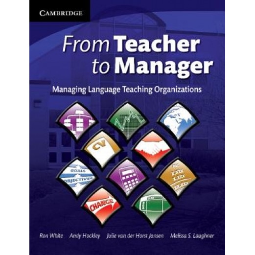 From Teacher to Manager: Managing Language Teaching Organizations, Ron White (Author)