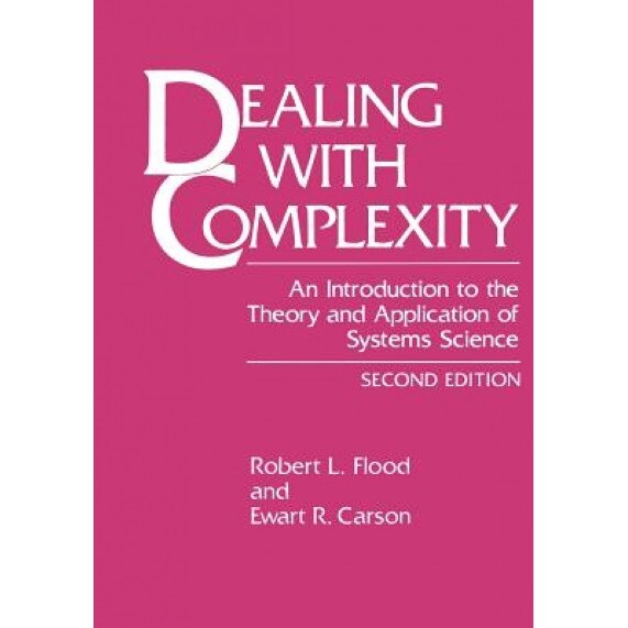 Dealing with Complexity: An Introduction to the Theory and Application of Systems Science, Robert L. Flood (Author)