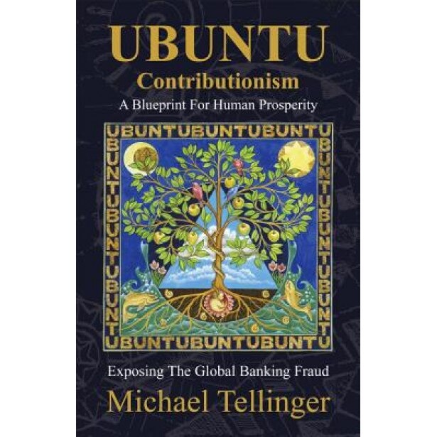 UBUNTU Contributionism: A Blueprint for Human Prosperity - Michael Tellinger (Author)