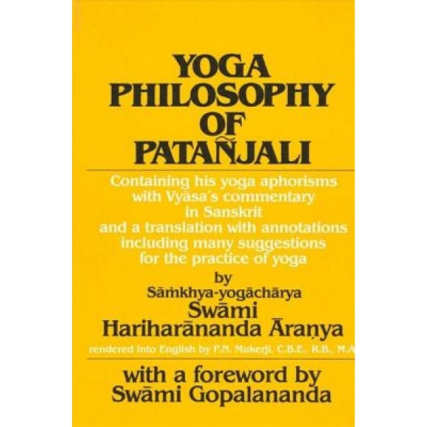 Yoga Phil of Patanjali: Containing His Yoga Aphorisms with Vyasa's Commentary in Sanskrit and a Translation with Annotations, Pataanjali