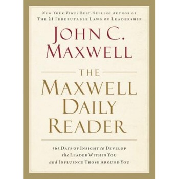 The Maxwell Daily Reader: 365 Days of Insight to Develop the Leader Within You and Influence Those Around You, John C. Maxwell (Author) The Maxwell Daily Reader: 365 Days of Insight to Develop the Leader Within You and Influence Those Around You, John C. Maxwell (Author)