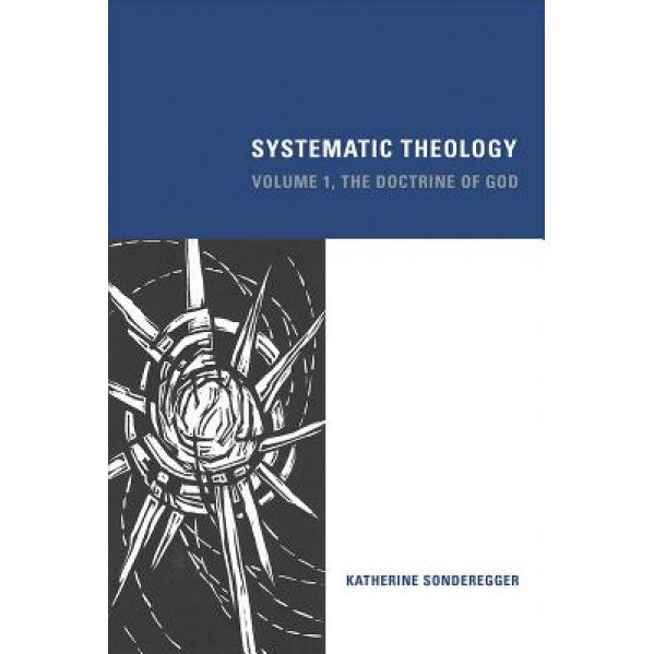 Systematic Theology the Doctrine of God, Katherine Sonderegger (Author)