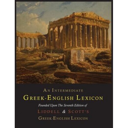 An Intermediate Greek-English Lexicon, Henry George Liddell (Author)