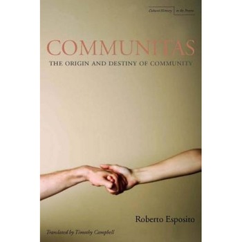 Communitas: The Origin and Destiny of Community, Roberto Esposito Communitas: The Origin and Destiny of Community, Roberto Esposito