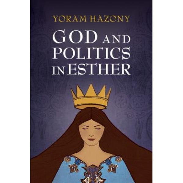 God and Politics in Esther, Yoram Hazony (Author)