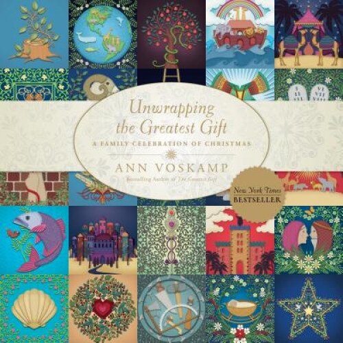 Unwrapping the Greatest Gift: A Family Celebration of Christmas, Ann Voskamp (Author)