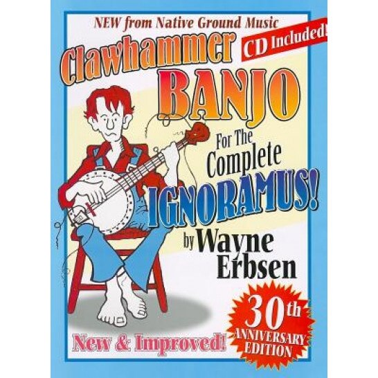 Clawhammer Banjo for the Complete Ignoramus! [With CD (Audio)], Wayne Erbsen