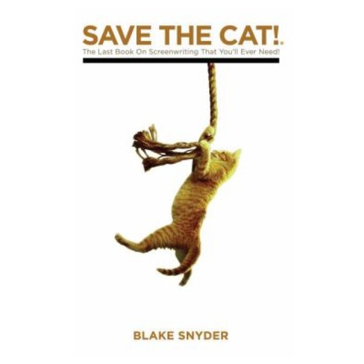 Save the Cat: The Last Book on Screenwriting You'll Ever Need, Blake Snyder (Author)